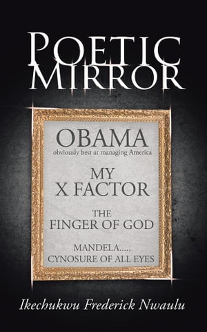 Poetic Mirror【電子書籍】[ Ikechukwu Frederick Nwaulu ]