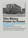 The Blues Come to Texas Paul Oliver and Mack McCormick 039 s Unfinished Book【電子書籍】 Alan B. Govenar