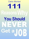 ŷKoboŻҽҥȥ㤨111 Reasons Why You Should Never Get a JobŻҽҡ[ Dario Mortari ]פβǤʤ150ߤˤʤޤ