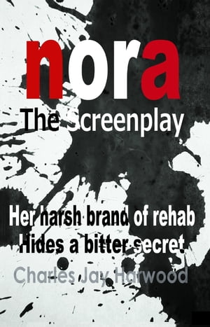 Nora The ScreenplayŻҽҡ[ Charles Jay Harwood ]