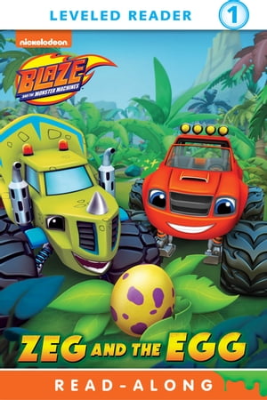 Zeg and the Egg (Blaze and the Monster Machines)