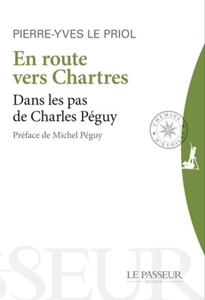 En route vers Chartres - Dans les pas de Charles P?guy Dans les pas de Charles P?guy【電子書籍】[ Claire Daudin ]