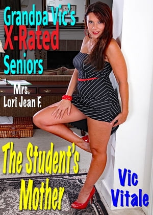 ŷKoboŻҽҥȥ㤨Grandpa Vics X-Rated Seniors: The Students MotherŻҽҡ[ Mr. Vic Vitale ]פβǤʤ149ߤˤʤޤ