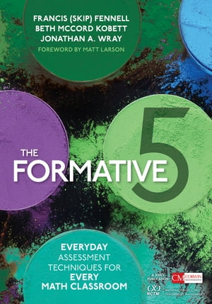 The Formative 5 Everyday Assessment Techniques for Every Math ClassroomŻҽҡ[ Francis M. Fennell ]
