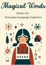 Magical Words: Stories for Norwegian Language Explorers【電子書籍】 Teakle