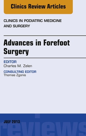 Advances in Forefoot Surgery, An Issue of Clinics in Podiatric Medicine and Surgery