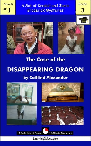The Case of the Disappearing Dragon: A Set of Seven 15-Minute Mysteries, Educational Version【電子書籍】[ Caitlind L. Alexander ]