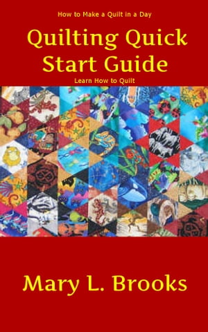 Quilting Quick Start Guide: How to Make a Quilt in a Day