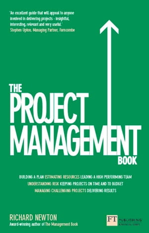 The Project Management BookHow to Manage Your Projects To Deliver Outstanding Results【電子書籍】[ Richard Newton ]