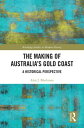 The Making of Australia's Gold Coast A Historical Perspective【電子書籍】[ Alan J. Bla...