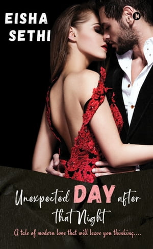 ŷKoboŻҽҥȥ㤨Unexpected Day after that night A Tale of Modern Love that will leave you Thinking...Żҽҡ[ Eisha Sethi ]פβǤʤ277ߤˤʤޤ