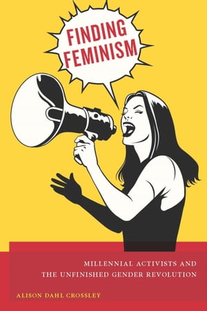 ŷKoboŻҽҥȥ㤨Finding Feminism Millennial Activists and the Unfinished Gender RevolutionŻҽҡ[ Alison Dahl Crossley ]פβǤʤ18ߤˤʤޤ