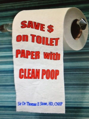 Save Money on Toilet Paper with Clean Poop