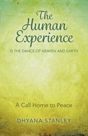 The Human Experience Is The Dance Of Heaven And Earth