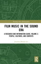 Film Music in the Sound Era A Research and Information Guide, Volume 2: People, Cultures, and Contexts