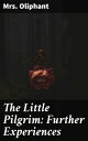 The Little Pilgrim: Further Experiences Stories of the Seen and the Unseen