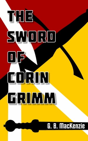 The Sword of Corin Grimm【電子書籍】[ Greg