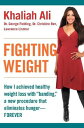 Fighting Weight How I Achieved Healthy Weight Loss with "Banding," a New Procedure That Eliminates HungerーForever
