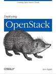 Deploying OpenStack Creating Open Source Clouds【電子書籍】[ Ken Pepple ]