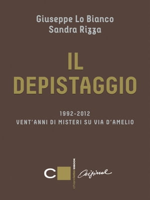 Il depistaggio 1992-2012 Vent'anni di misteri su via d'Amelio