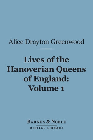 Lives of the Hanoverian Queens of England, Volum