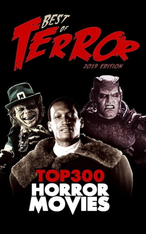 Best of Terror 2019: Top 300 Horror Movies Best of Terror【電子書籍】 Steve Hutchison