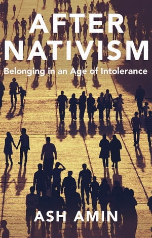 After Nativism Belonging in an Age of Intolerance