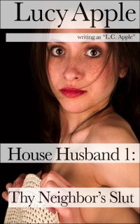 House Husband 1: Thy Neighbor's Slut【電子書籍】[ Lucy Apple ]