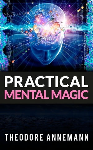 Practical Mental Magic【電子書籍】[ Theodore Annemann ]