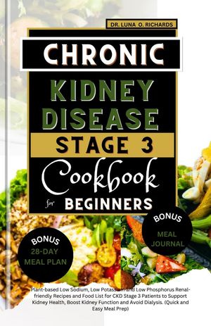 Chronic Kidney Disease Stage 3 Cookbook for Beginners