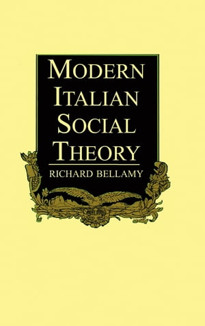 Modern Italian Social Theory Ideology and Politi