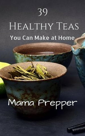 39 Healthy Teas You Can Make at HomeŻҽҡ[ Patricia Renard Scholes ]