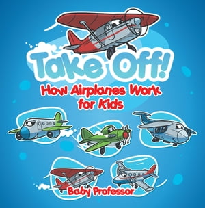 Take Off! How Aeroplanes Work for Kids