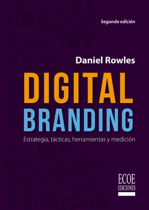 Digital branding Estrategia, t?cticas, herramientas y medici?n