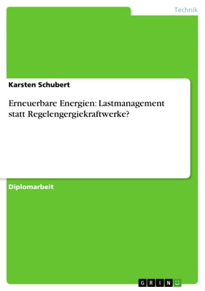 Erneuerbare Energien: Lastmanagement statt Regelengergiekraftwerke?【電子書籍】[ Karsten Schubert ]