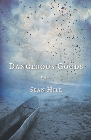 Dangerous Goods Poems【電子書籍】[ Sean Hill ]