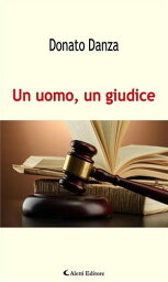 Un uomo, un giudice【電子書籍】[ Donato Danza ]