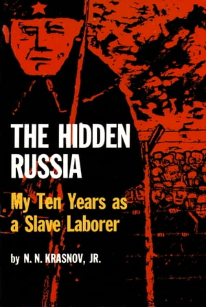 ŷKoboŻҽҥȥ㤨The Hidden Russia My Ten Years as a Slave LaborerŻҽҡ[ Nikolai Krasnov ]פβǤʤ146ߤˤʤޤ