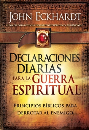 Declaraciones Diarias Para la Guerra Espiritual Principios b?blicos para derrotar al enemigo