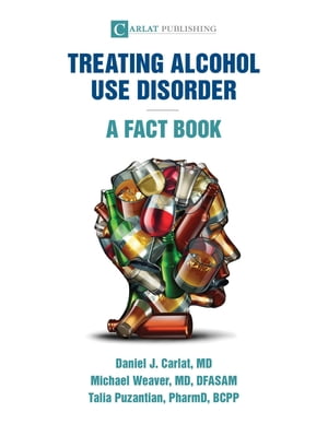 Alcohol Use Disorder-A Fact Book【電子書籍】[ Daniel J Carlat ]