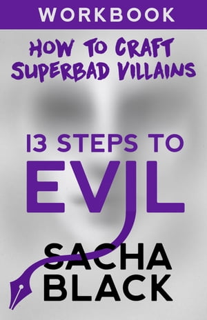 13 Steps To Evil: How To Craft A Superbad Villain