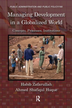 Managing Development in a Globalized World Concepts, Processes, Institutions