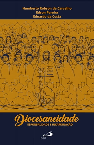 Diocesaneidade, esponsalidade e incardinação