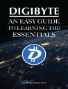 Digibyte: An Easy Guide to Learning the Essentia