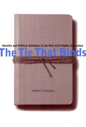 ŷKoboŻҽҥȥ㤨The Tie That Binds Identity and Political Attitudes in the Post-Civil Rights GenerationŻҽҡ[ Andrea Y Simpson ]פβǤʤ18ߤˤʤޤ