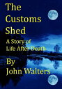 ŷKoboŻҽҥȥ㤨The Customs Shed: A Story of Life After DeathŻҽҡ[ John Walters ]פβǤʤ120ߤˤʤޤ