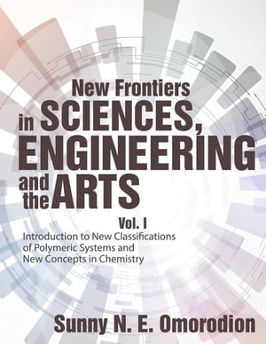 ŷKoboŻҽҥȥ㤨New Frontiers in Sciences, Engineering and the Arts Vol. I Introduction to New Classifications of Polymeric Systems and New Concepts in ChemistryŻҽҡ[ Sunny N. E. Omorodion ]פβǤʤ3,344ߤˤʤޤ
