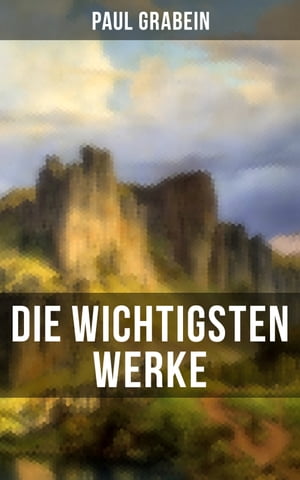 Die wichtigsten Werke von Paul Grabein Der Ruf des Lebens, Die Herren der Erde, Vivat Academia, Der K nig von Thule, Nomaden…【電子書籍】 Paul Grabein