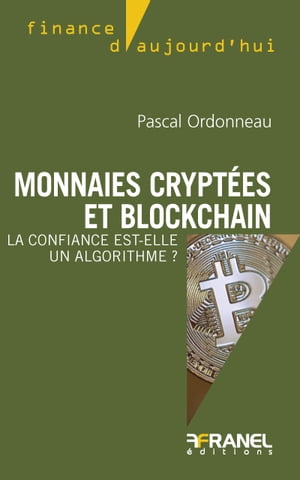 Monnaies crypt?es et blockchain La confiance est-elle un algorithme ?