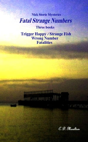 Fatal Strange Numbers Det. Lt. Nick Storie Mysteries, #5Żҽҡ[ C. D. Moulton ]